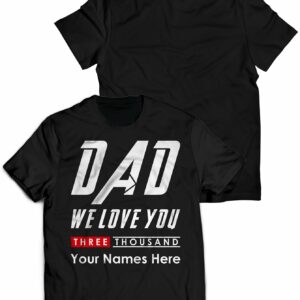Personalized We Love Dad 3000 T Shirt 1.jpg